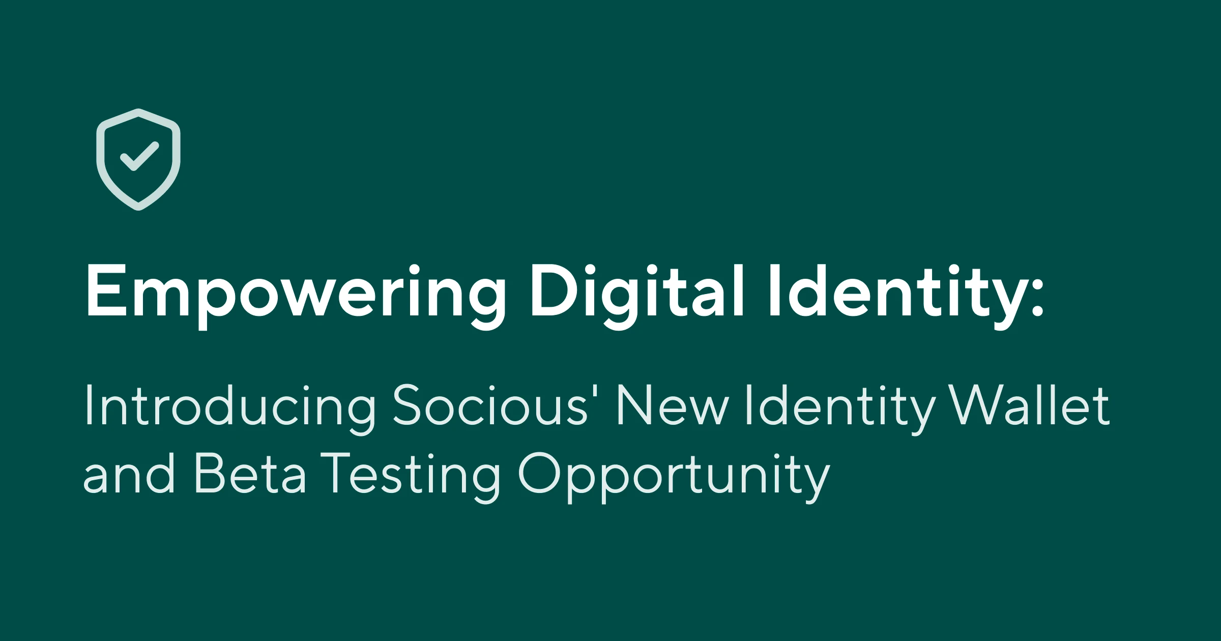Empowering Digital Identity: Introducing Socious' New Identity Wallet and Beta Testing Opportunity