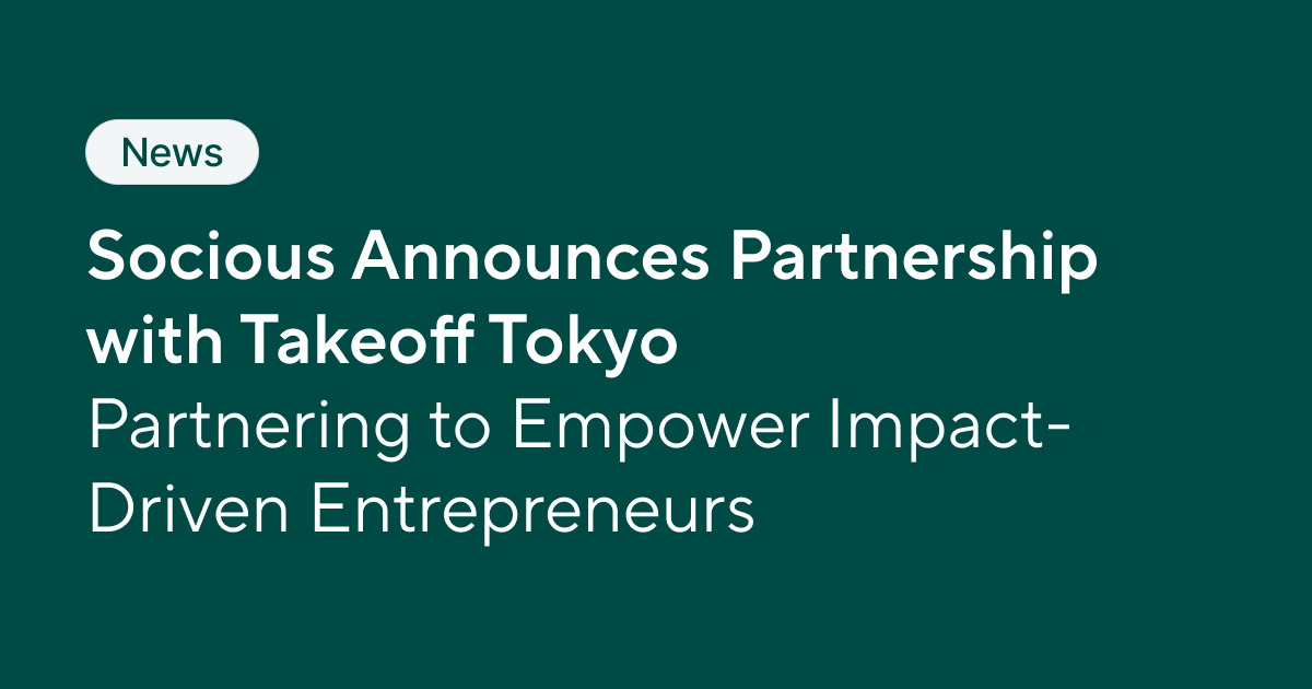 Socious x Takeoff Tokyo: Partnering to Empower Impact-Driven Entrepreneurs