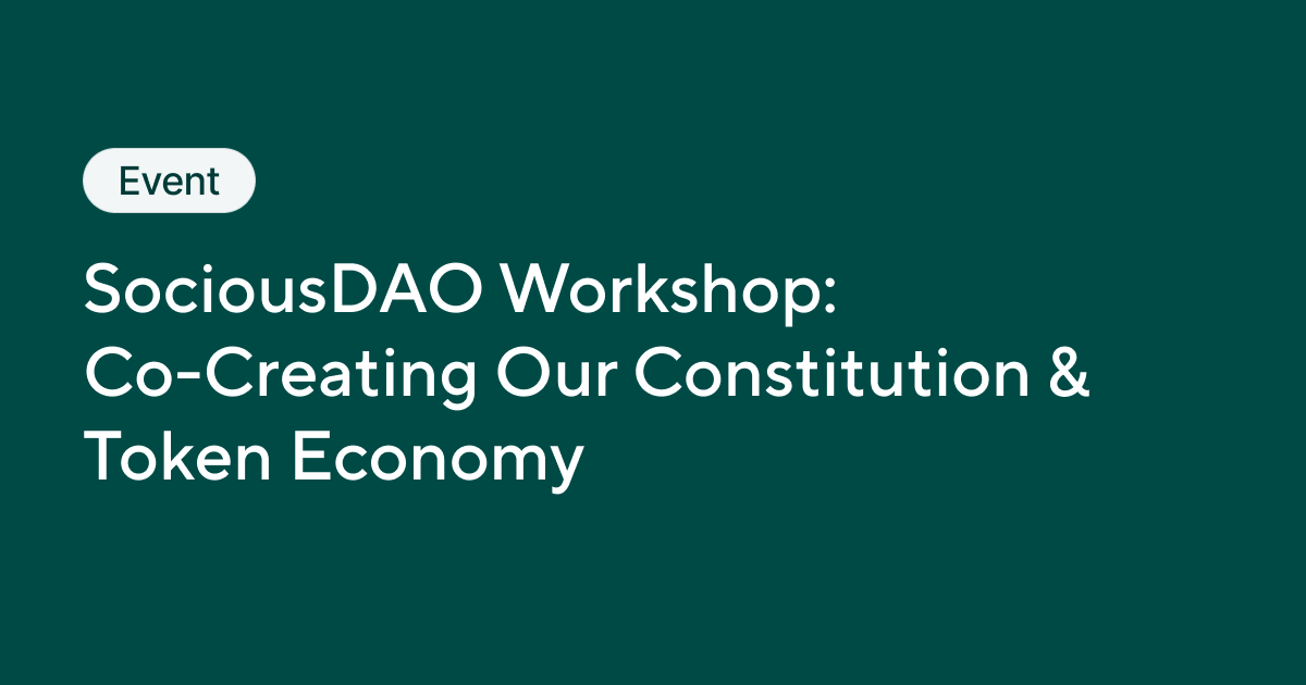SociousDAO Workshop: Co-Creating Our Constitution & Token Economy